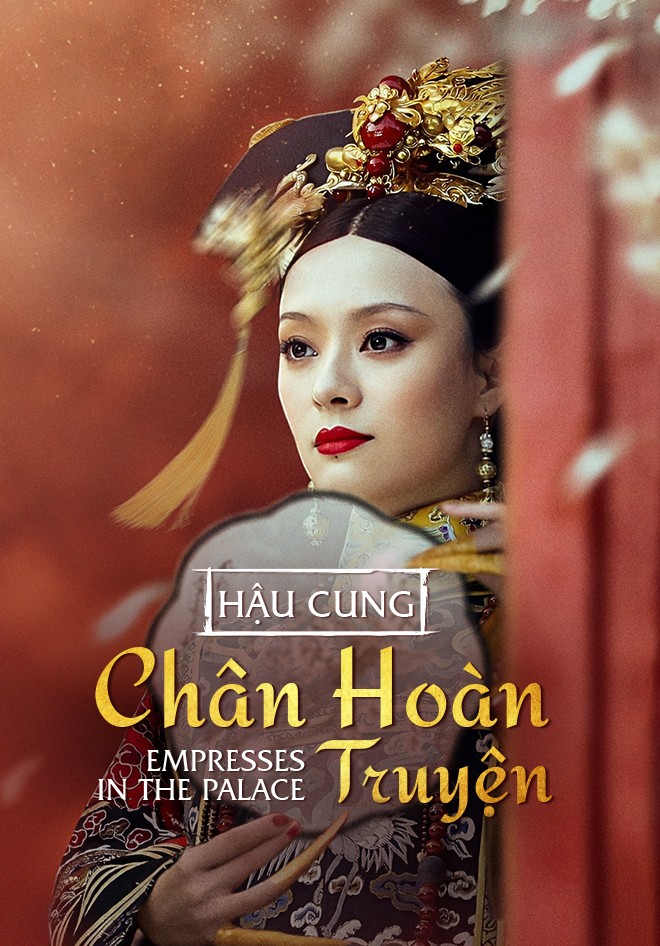 Hậu Cung Chân Hoàn Truyện - Empresses in the Palace