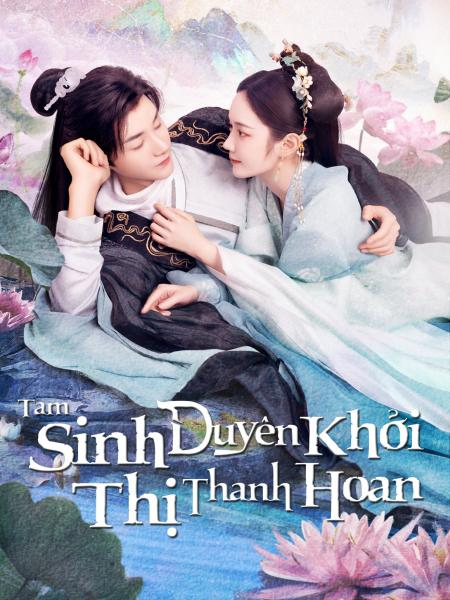 Tam Sinh Duyên Khởi Thị Thanh Hoan - The Origin Of Eternity