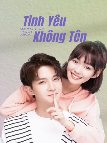 Tình Yêu Không Tên - When I See Your Face