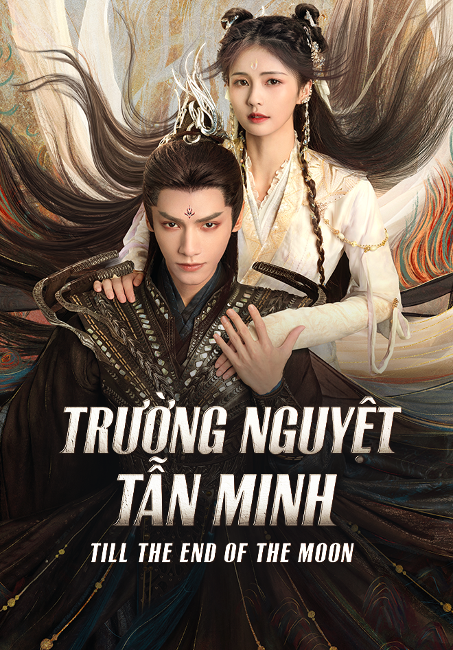 Trường Nguyệt Tẫn Minh - Till The End Of The Moon